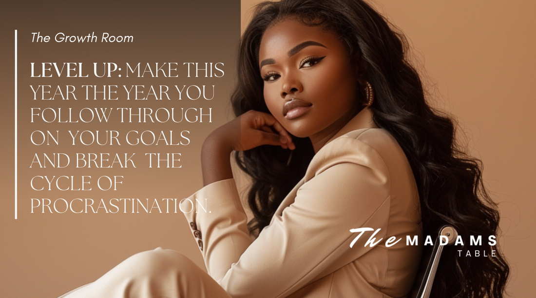 LEVEL UP: Make This the Year You Follow Through on Your Goals and Break the Cycle of Procrastination