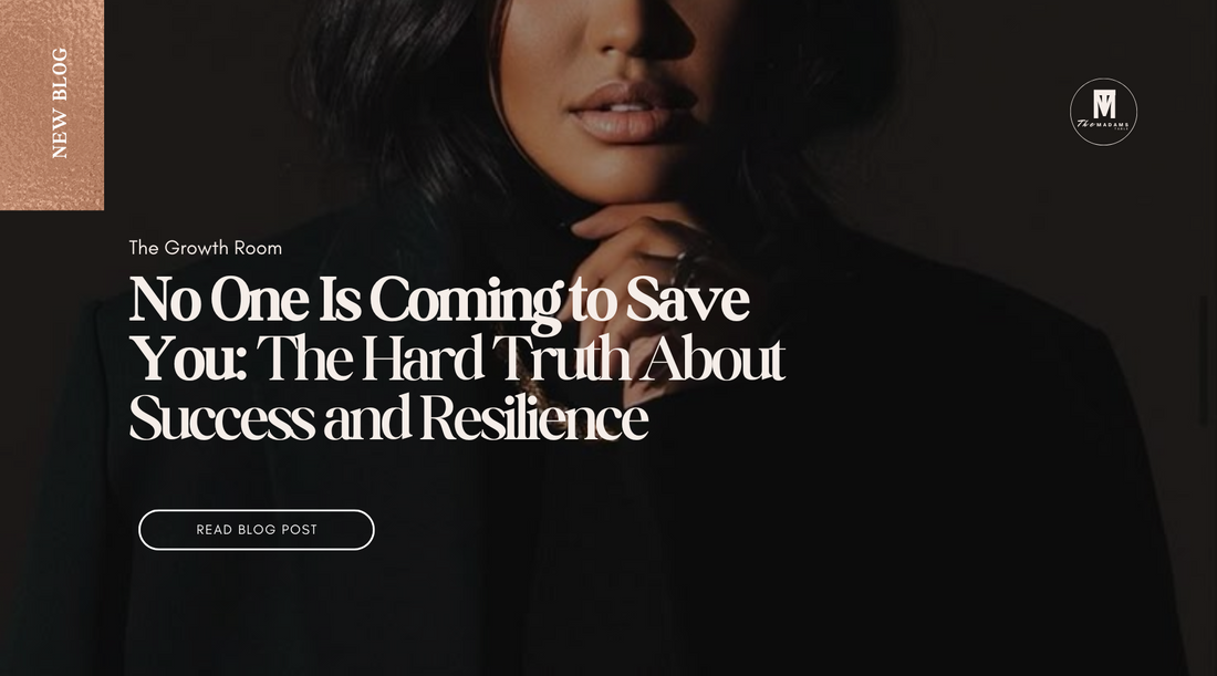 No One Is Coming to Save You: The Hard Truth About Success and Resilience